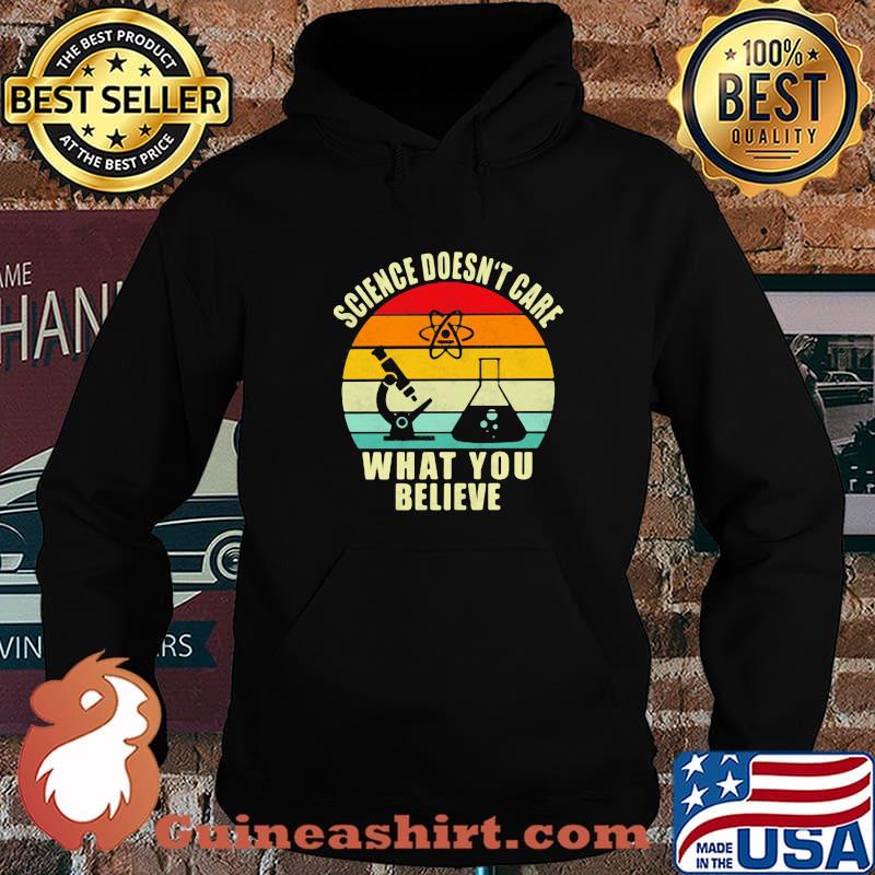 Science Doesn't Care What You Believe Chemistry Vintage Shirt Hoodie