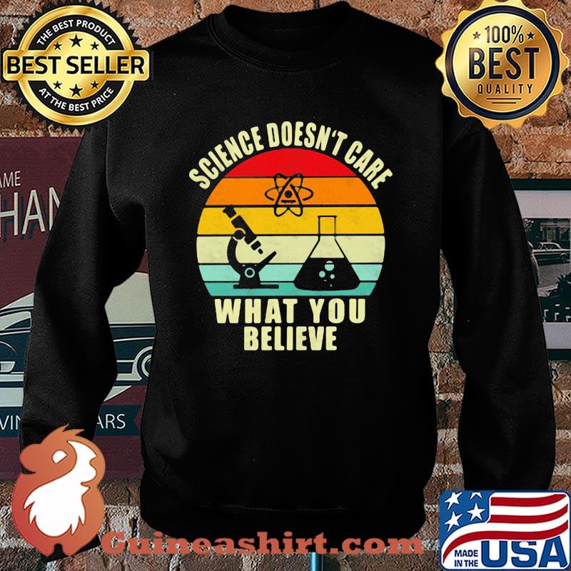 Science Doesn't Care What You Believe Chemistry Vintage Shirt Sweater