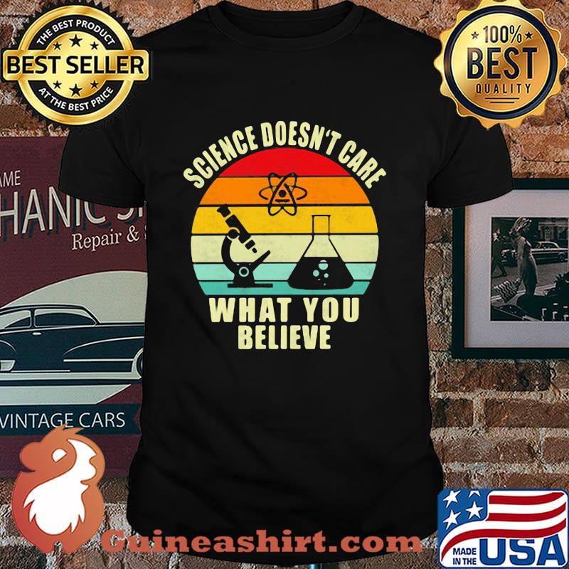 Science Doesn't Care What You Believe Chemistry Vintage Shirt