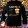 Scotch Magic Brown Water For Fun People Shirt Sweater
