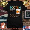 Scotch Magic Brown Water For Fun People Shirt