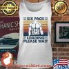 Six Pack Loading Please Wait Weight Lifting Vintage Shirt Tank top
