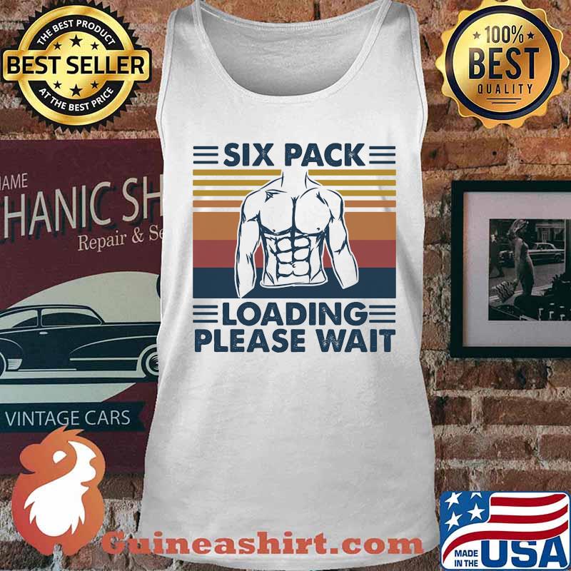 Six Pack Loading Please Wait Weight Lifting Vintage Shirt Tank top