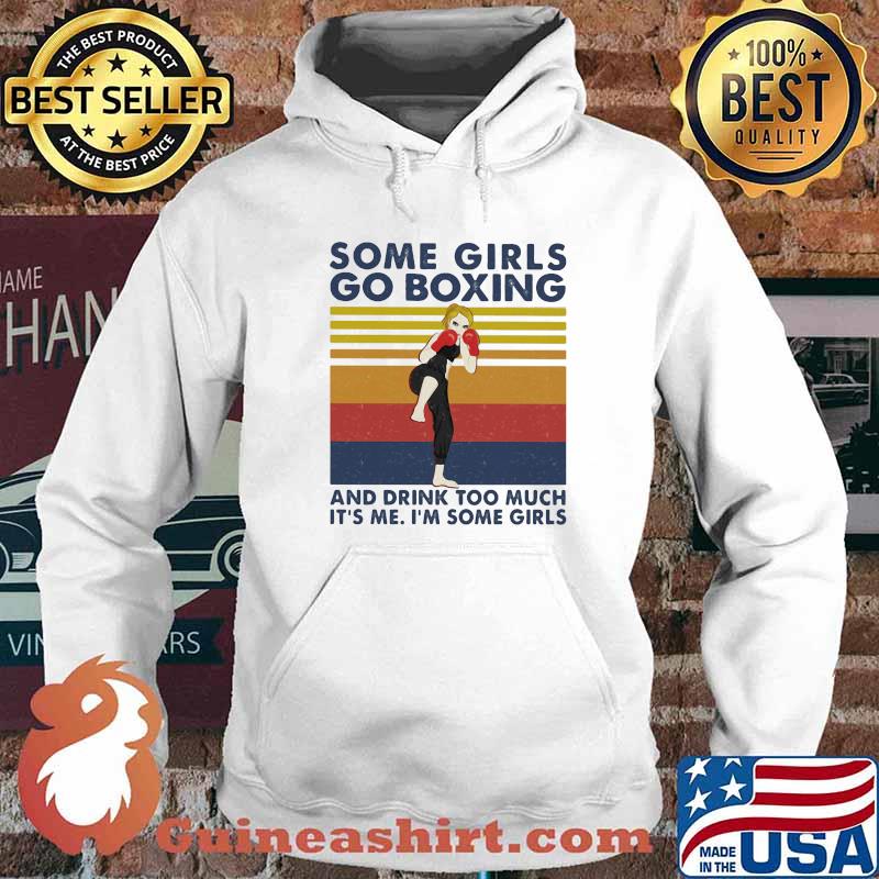 Some Girls Go Boxing And Drink Too Much It's Me I'm Some Girl Vintage Shirt Hoodie