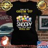 Some Of Us Grew Up Snoopy The Cool Ones Still Do Shirt Laides tee