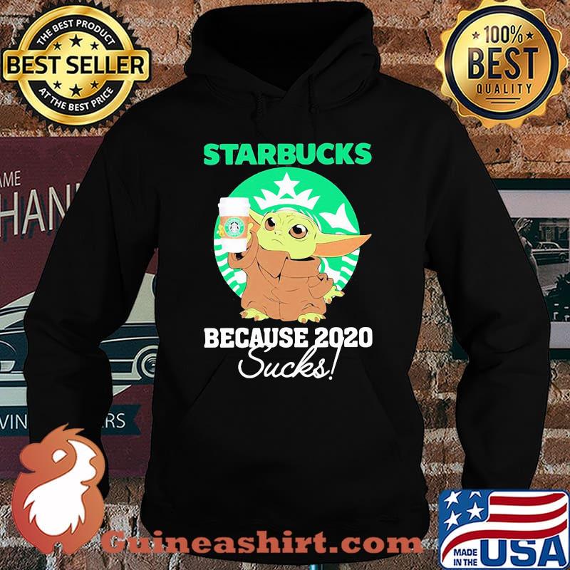Starbucks Because 2020 Sucks Baby Yoda Coffee Shirt Hoodie