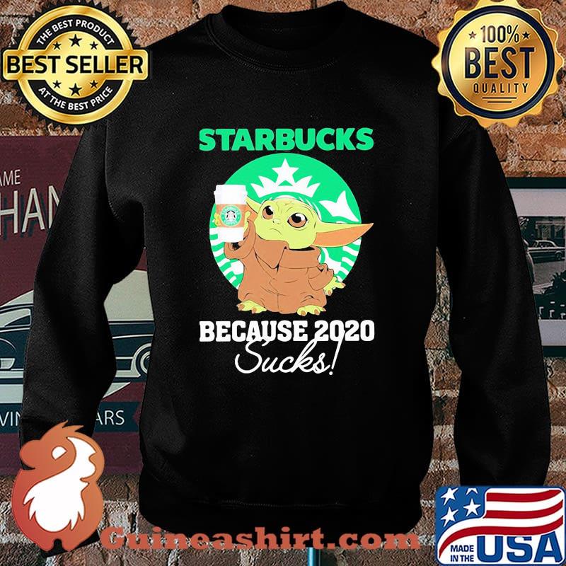 Starbucks Because 2020 Sucks Baby Yoda Coffee Shirt Sweater