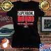 Tampa Bay Buccaneers Superbowl Bound There’s No Place Like Home 2021 Shirt Laides tee