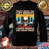 That's What I Do I Lift Weights I Hate Poeple And I Know Things Skulls Vintage Shirt Sweater