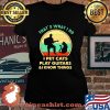 That’s What I Do I Pet Cats Play Guitars And I Know Things Vintage Shirt Laides tee