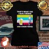 That’s What I Do I Run I Drink And I Know Things Beer Vintage Shirt Laides tee