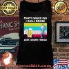 That’s What I Do I Run I Drink And I Know Things Beer Vintage Shirt Tank top