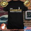 The Classroom Where It Happens Shirt