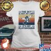 The Sky Is Not My Limit It's My PlayGround Vintage Shirt Ladies tee