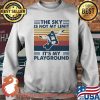 The Sky Is Not My Limit It's My PlayGround Vintage Shirt Sweater