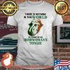 There Is Nothing In This World As Sharp As An Irishwoman's Tongue Ireland Flag Shirt