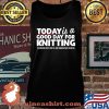 Today Is A Good Day For Knitting Funny Knitters Quote Premium Shirt Tank top