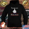 Trump Lost Fuck Your Feelings Shirt Hoodie