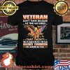 Veteran Don't Think Because My Time Has Ended THat I Won't Suit Up Again Protect This Flag Against Terrorism On American So Shirt