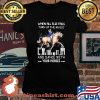 When All Else Fails Turn Up The Music And Dance With Your Horses Shirt Laides tee