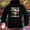 Woman Of Steel Est 1933 Pittsburgh Superman Shirt Hoodie