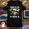 Woman Of Steel Est 1933 Pittsburgh Superman Shirt