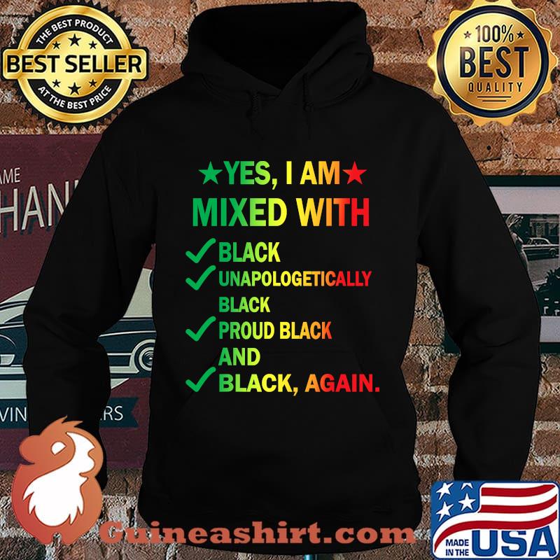 Yes I Am Mixed With Black Proud Black History Month Shirt Hoodie