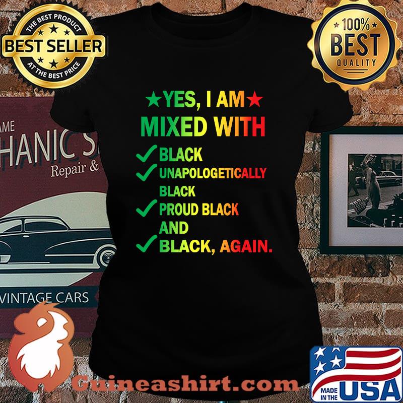 Yes I Am Mixed With Black Proud Black History Month Shirt Laides tee