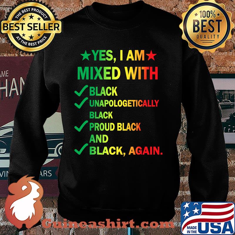 Yes I Am Mixed With Black Proud Black History Month Shirt Sweater