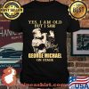 Yes I Am Old But I Saw George Michael On Stage Signature Shirt