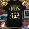 Yes I Am Old But I Saw Queen On Stage Signature Shirt