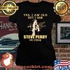 Yes I Am Old But I Saw Steve Perry On Stage Signature Shirt Laides tee