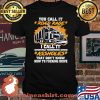 You Call It Road Rage I Call It Asshole That Don’t Know How To Fucking Drive Trucker Shirt