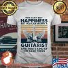 You Can’t Buy Happiness But You Can Marry A Guitarist And That’s Kind Of The Same Things Marry Vintage Shirt
