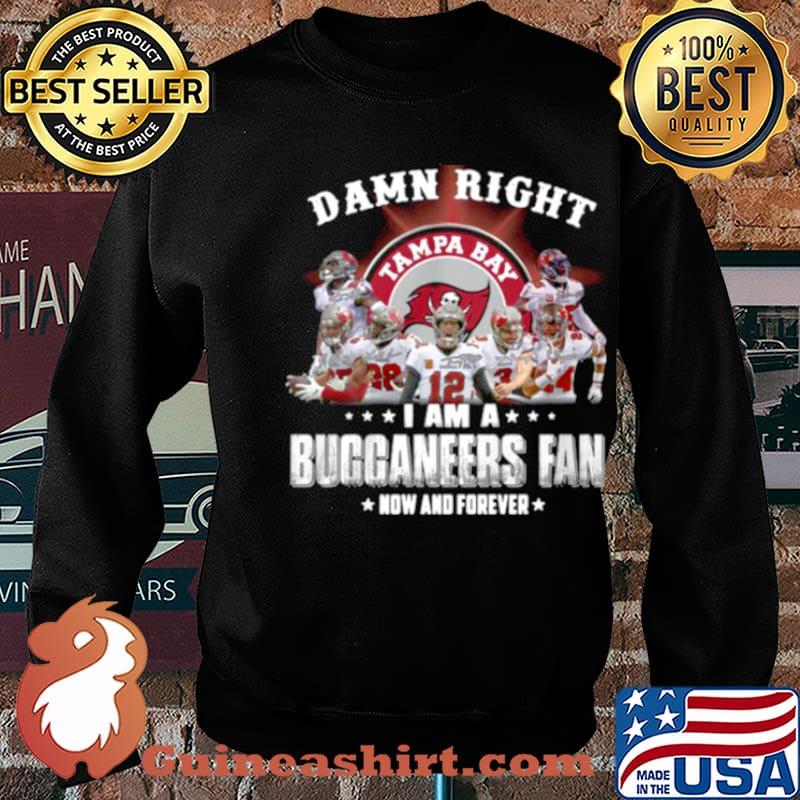 2021 Damn Right I Am A Buccaneers Fan Now And Forever s Sweater
