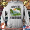 And Into The Mountains I Go To Lose My Mind And Find My Soul Sun Bigfoot Shirt Sweater