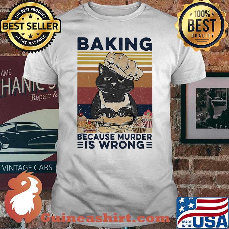 Baking Because Murder Is Wrong Cat Bakery Vintage Shirt