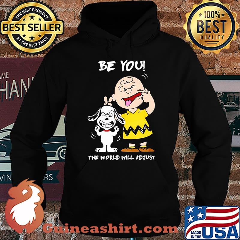 Be You The World Will Adjust Snoopy And Charlie Brown Shirt Hoodie