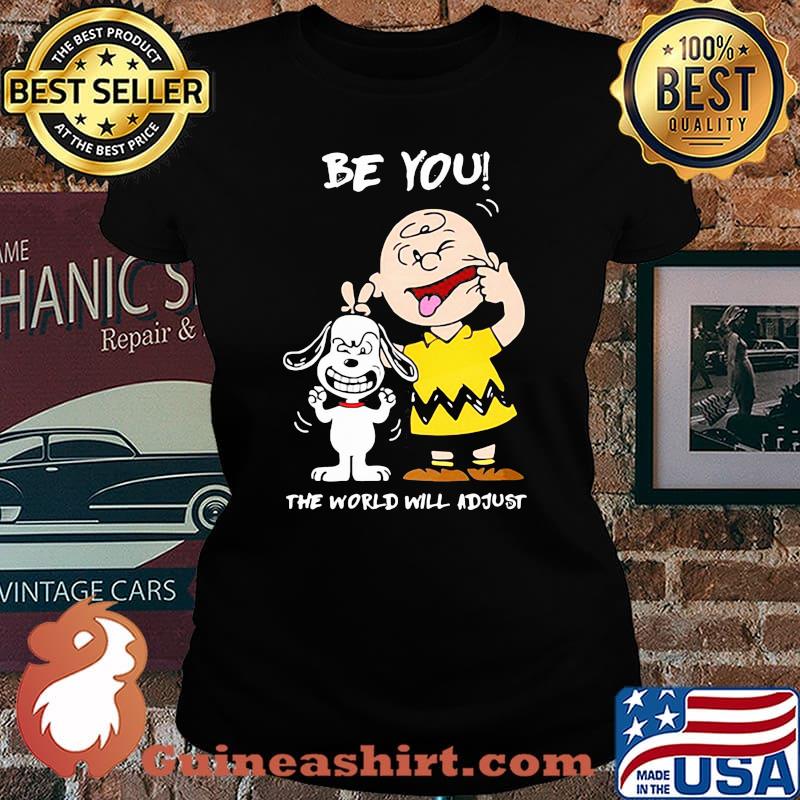 Be You The World Will Adjust Snoopy And Charlie Brown Shirt Laides tee