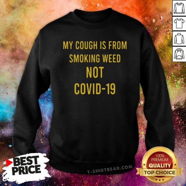 Bewildered My Cough Is From Smoking Weed Not Covid 19 Shirt - Image 2