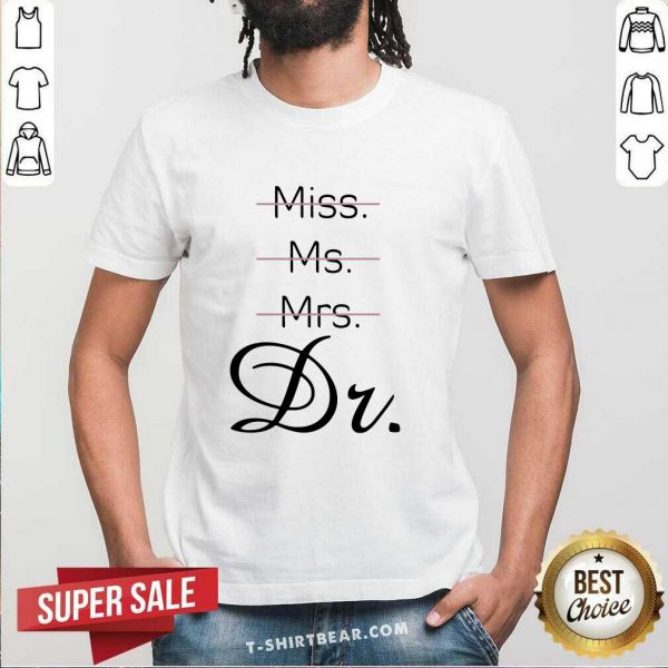 Bored Not Miss Ms Mrs 3 Its Dr Shirt