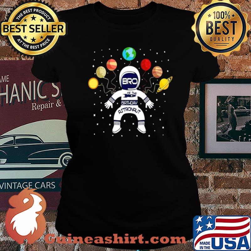 Bro Of The Birthday Astronaut Boy And Girl Space Theme s Laides tee