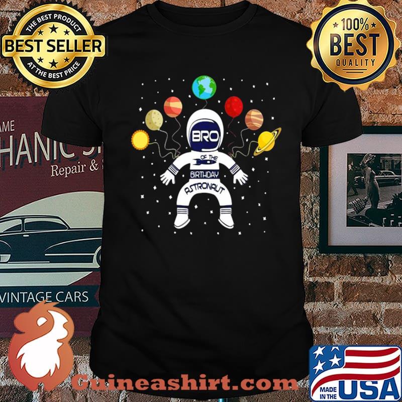Bro Of The Birthday Astronaut Boy And Girl Space Theme s Unisex