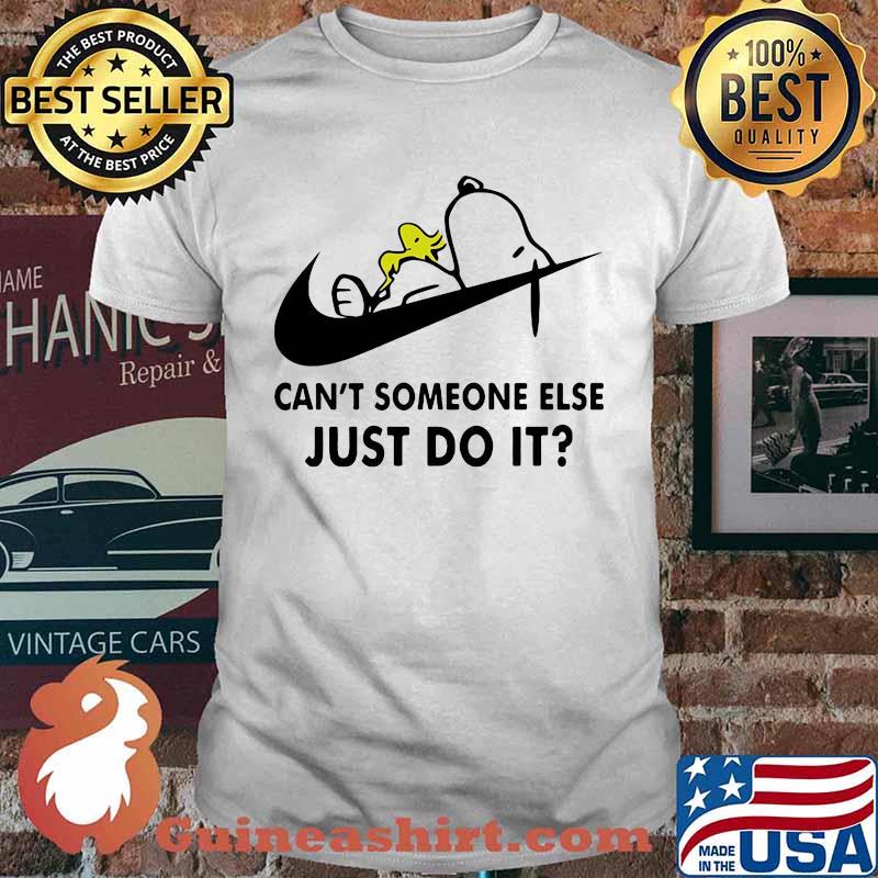 Can't Someone Else Just Do It Snoopy And WoodStock Nike Shirt