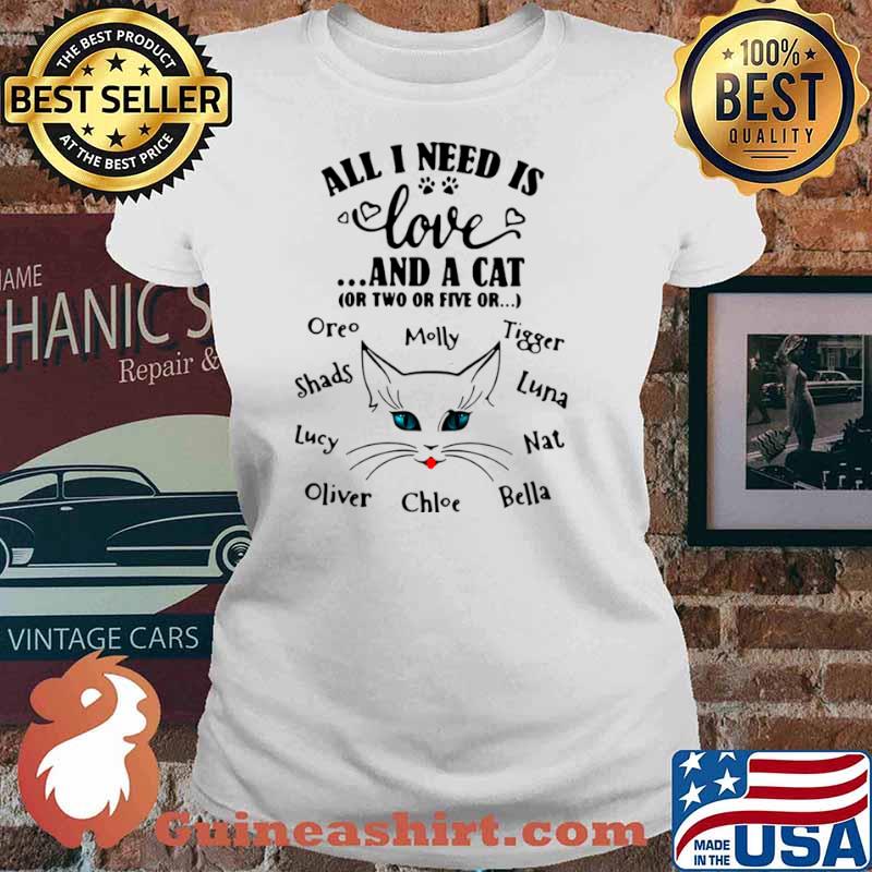 Cat All I Need Is Love And A Cat Or Two Or Five Or Oreo Molly Tigger Ladies tee