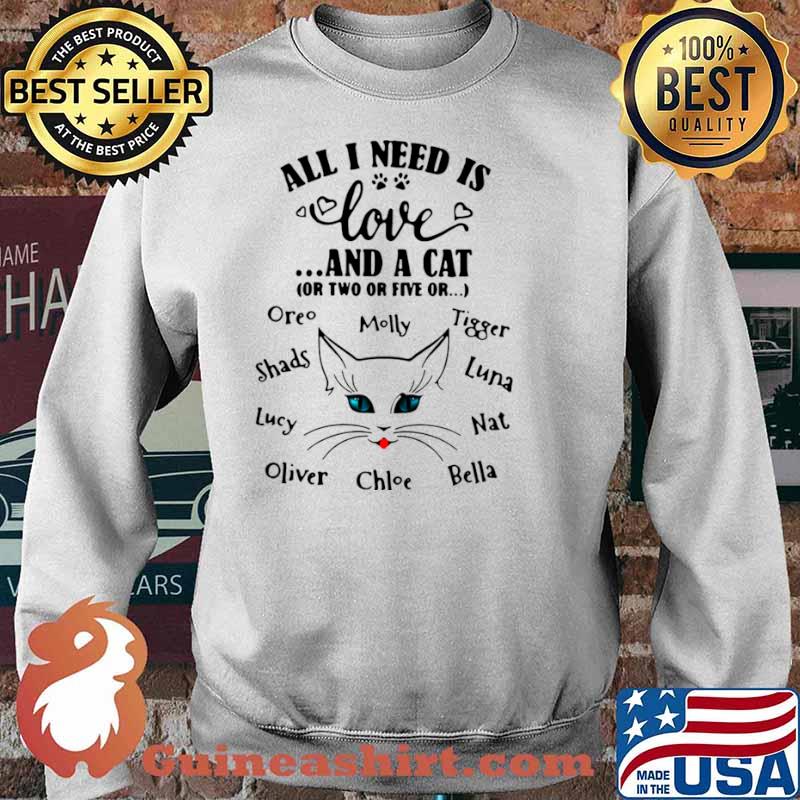Cat All I Need Is Love And A Cat Or Two Or Five Or Oreo Molly Tigger Sweater