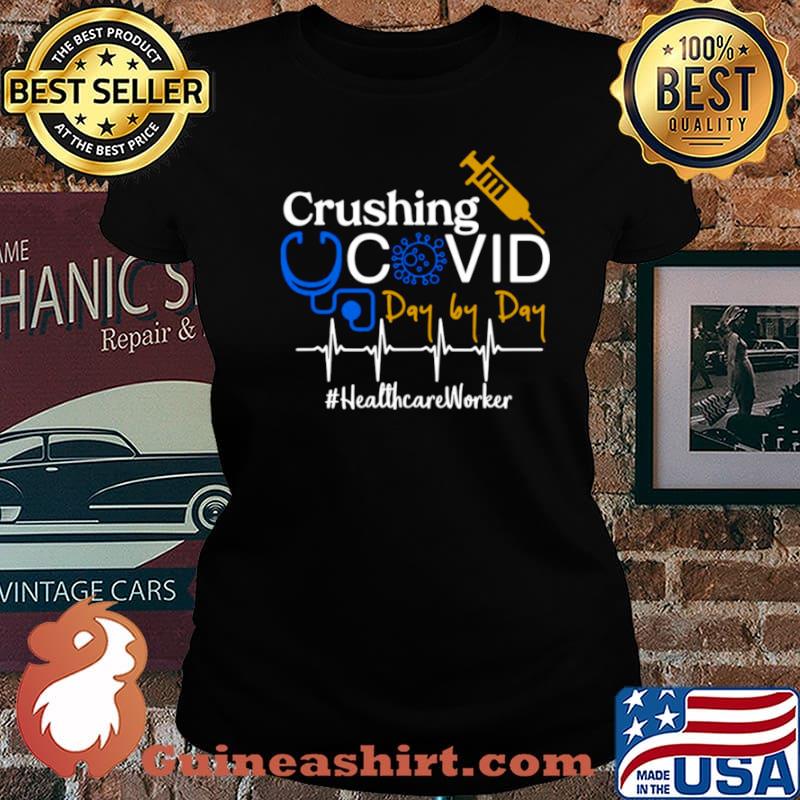 Crushing Covid Day By Day Healthcare Worker Laides tee