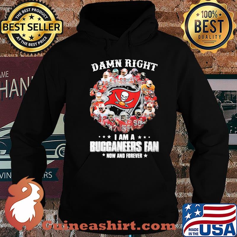 Damn Right I Am A Buccaneers Fan Now And Forever Tampa Bay Shirt