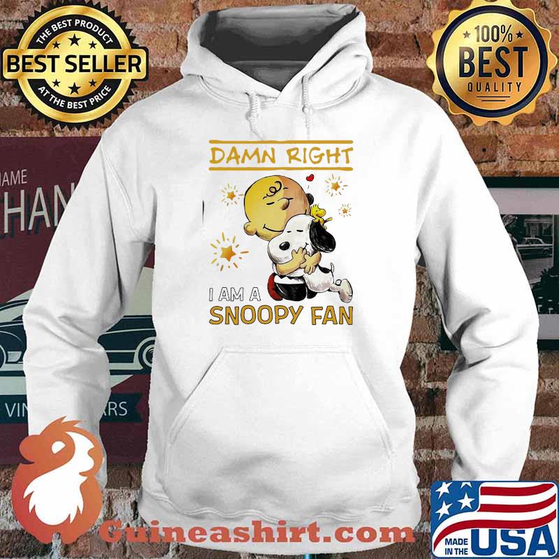 Damn Right I Am A Snoopy Fan Charlie Shirt Hoodie
