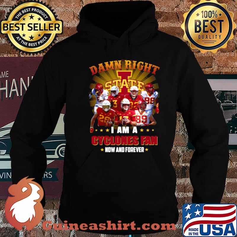 Damn Right State I Am A Cyclones Fan Now And Forever 2021 shirt